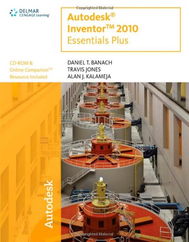 Autodesk Inventor 2010 Essentials Plus 1st Edition Daniel T Banach