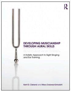 Developing Musicianship Through Aural Skills A Holistic Approach To Sight Singing And Ear Training Kent D Cleland