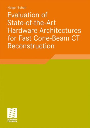 Evaluation Of Stateoftheart Hardware Architectures For Fast Conebeam Ct Reconstructions 2011th Edition Holger Scherl