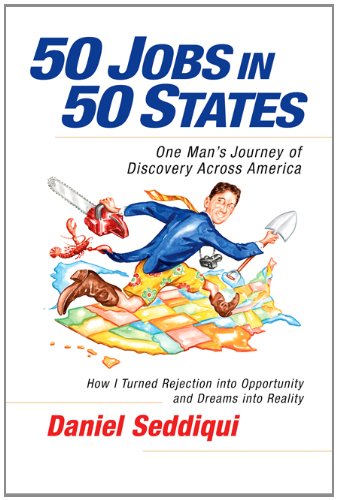 50 Jobs In 50 States One Mans Journey Of Discovery Across America Daniel Seddiqui