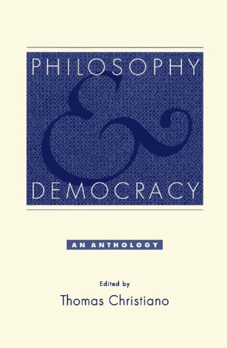 Philosophy And Democracy An Anthology Thomas Christiano