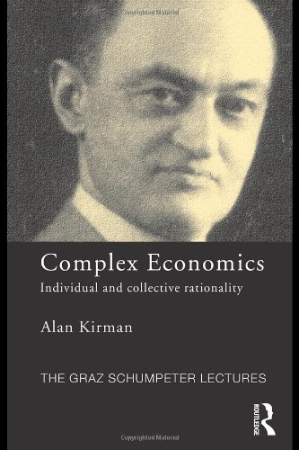 Complex Economics Individual And Collective Rationality The Graz Schumpeter Lectures 1st Edition Alan Kirman