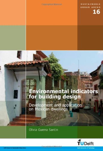 Environmental Indicators For Building Design Development And Application On Mexican Dwellings Volume 16 Sustainable Urban Areas 1st Edition O Guerra Santin