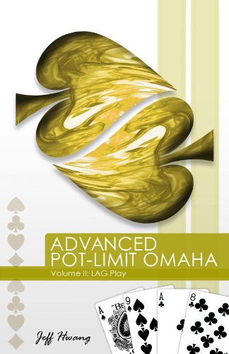 Advanced Potlimit Omaha Volume Ii Lag Play Jeff Hwang