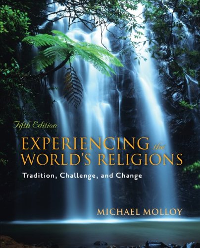 Experiencing The Worlds Religions Tradition Chalenge And Change 5th Edition Michael Molloy