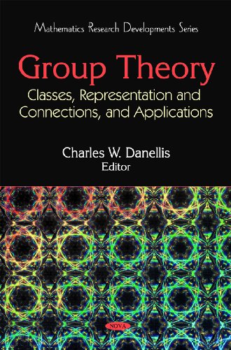 Group Theory Classes Representation And Connections And Applications Mathematics Research Developments Charles W Danellis