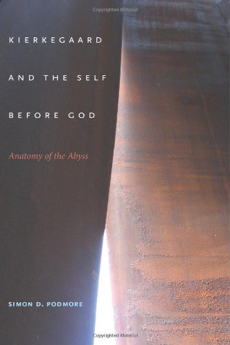Kierkegaard And The Self Before God Anatomy Of The Abyss Simon D Podmore
