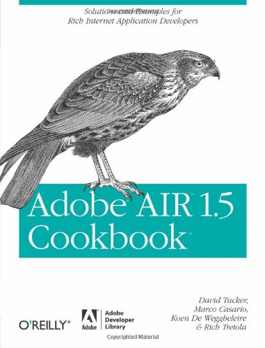 Adobe Air 15 Cookbook Solutions And Examples For Rich Internet Application Developers 1st Edition David Tucker