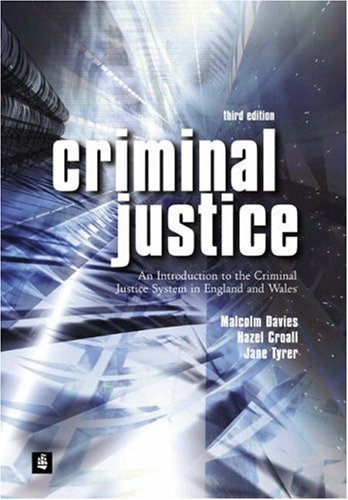 Criminal Justice An Introduction To The Criminal Justice System In England And Wales 3rd Edition Malcolm Davies