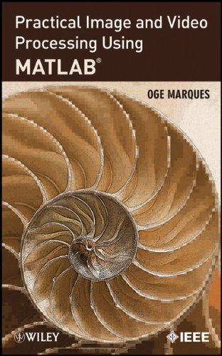 Practical Image And Video Processing Using Matlab 1st Edition Oge Marques