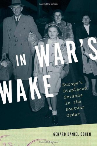 In Wars Wake Europes Displaced Persons In The Postwar Order Gerard Daniel Cohen