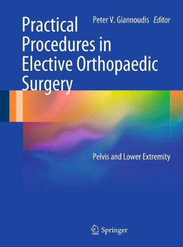 Practical Procedures In Elective Orthopaedic Surgery Pelvis And Lower Extremity 1st Edition Fernando De La Huerta