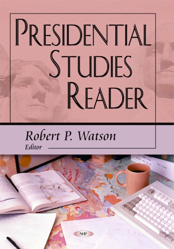 Presidential Studies Reader Robert P Watson