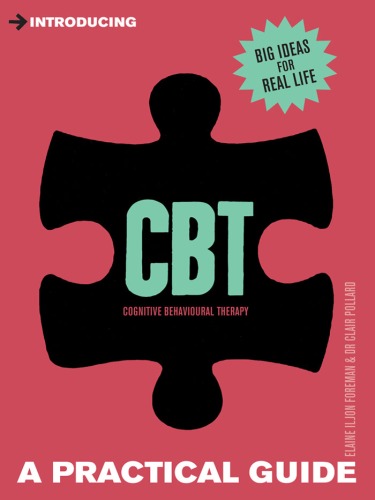 Introducing Cognitive Behavioural Therapy Cbt A Practical Guide Elaine Iljon Foreman