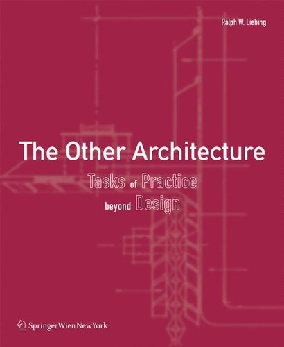 The Other Architecture Tasks Of Practice Beyond Design 1st Edition Ralph W Liebing