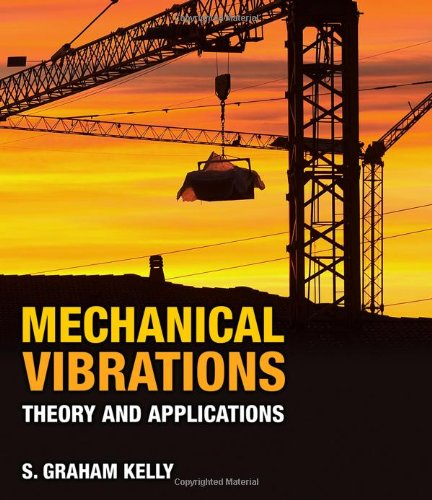 Mechanical Vibrations Theory And Applications 1st Edition S Graham Kelly