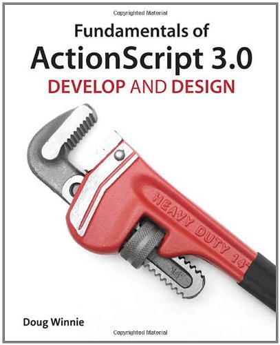 Fundamentals Of Actionscript 30 Develop And Design 1st Edition Doug Winnie