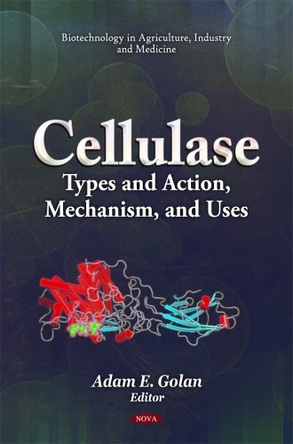 Cellulase Types And Action Mechanism And Uses Biotechnology In Agriculture Industry And Medicine Adam E Golan