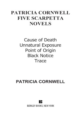Five Scarpetta Novels Cause Of Death Unnatural Exposure Point Of Origin Black Notice Trace Patricia Cornwell