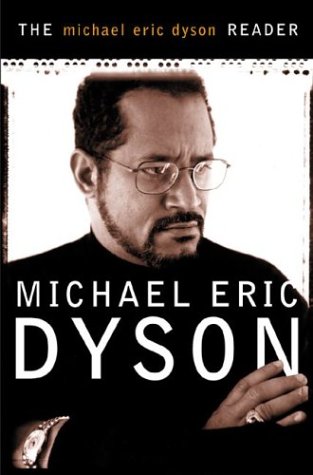 The Michael Eric Dyson Reader First Edition Michael Eric Dyson