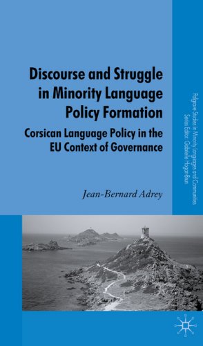 Discourse And Struggle In Minority Language Policy Formation Corsican Language Policy In The Eu Context Of Governance Palgrave Studies In Minority Languages And Communities Jeanbernard Adrey