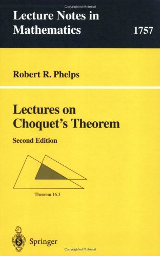 Lectures On Choquets Theorem 2nd Edition Robert R Phelps Eds