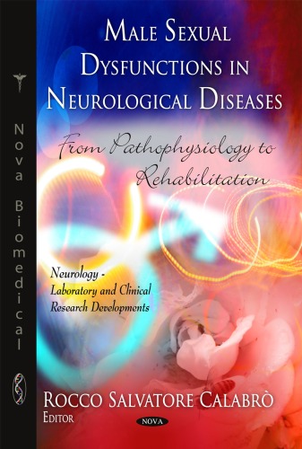 Male Sexual Dysfunctions In Neurological Diseases From Pathophysiology To Rehabilitation Neurologylaboratory And Clinical Research Developments Calabro Rocco Salvatore
