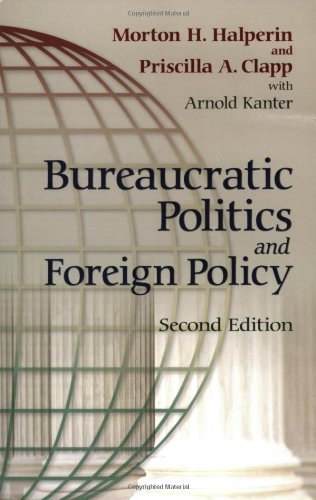 Bureaucratic Politics And Foreign Policy 2nd Morton H Halperin
