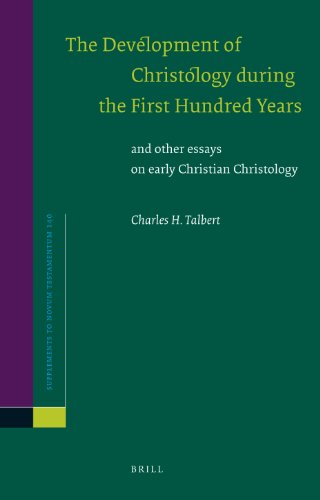 The Development Of Christology During The First Hundred Years Supplements To Novum Testamentum Charles H Talbert