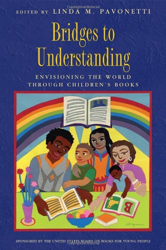 Bridges To Understanding Envisioning The World Through Childrens Books Annotated Edition Linda Pavonetti