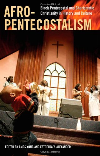 Afropentecostalism Black Pentecostal And Charismatic Christianity In History And Culture Amos Yong