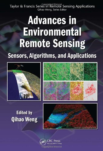 Advances In Environmental Remote Sensing Sensors Algorithms And Applications Remote Sensing Applications Series 1st Edition Qihao Weng