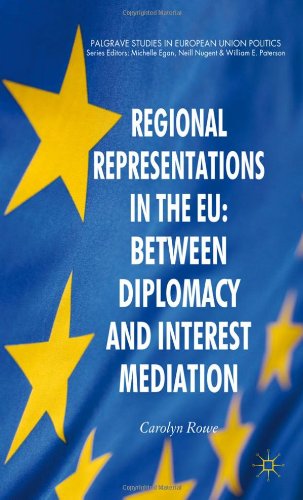 Regional Representations In The Eu Between Diplomacy And Interest Mediation Palgrave Studies In European U Carolyn Moore