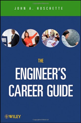 The Career Guide Book For Engineers 1st Edition John A Hoschette