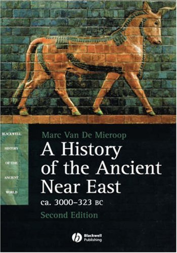 A History Of The Ancient Near East Ca 3000323 Bc 2nd Edition Marc Van De Mieroop