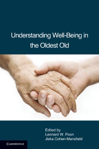 Understanding Wellbeing In The Oldest Old 1st Edition Leonard W Poon