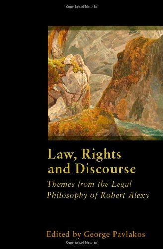 Law Rights And Discourse The Legal Philosophy Of Robert Alexy Legal Theory Today George Pavlakos