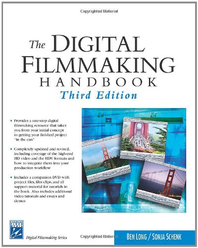 The Digital Filmmaking Handbook Third Edition 3rd Edition Ben Long