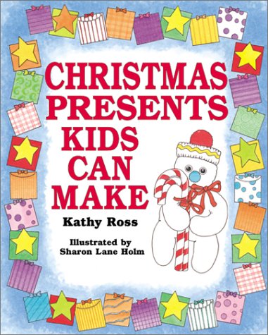 Christmas Presents Kids Can Make Kathy Ross