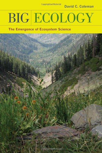 Big Ecology The Emergence Of Ecosystem Science 1st Edition David C Coleman