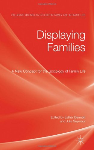 Displaying Families A New Concept For The Sociology Of Family Life Palgrave Macmillan Studies In Family And Intimate Lifen Julie Seymour