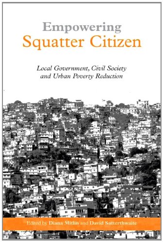 Empowering Squatter Citizen Local Government Civil Society And Urban Poverty Reduction First Edition Diana Mitlin