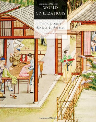 World Civilizations Sixth Edition 6th Philip J Adler Randall L Pouwels