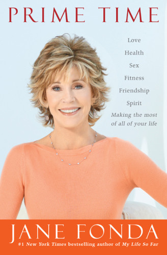 Prime Time Love Health Sex Fitness Friendship Spiritmaking The Most Of All Of Your Life Jane Fonda