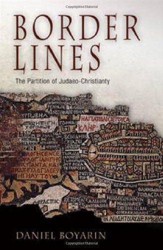 Border Lines The Partition Of Judaeochristianity Daniel Boyarin