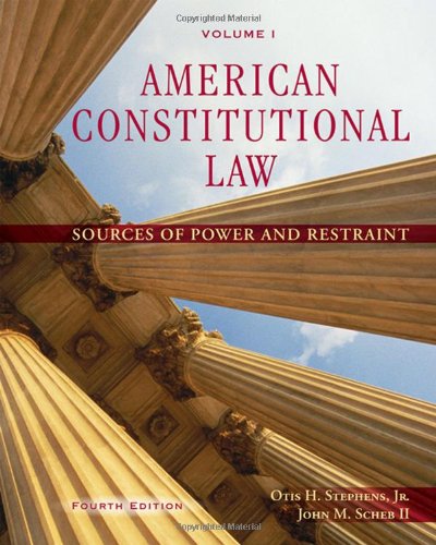American Constitutional Law Volume I Sources Of Power And Restraint 4th Edition 4th Otis H Stephens