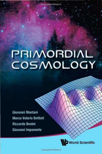 Primordial Cosmology Giovanni Montani Marco Valerio Battisti