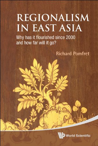 Regionalism In East Asia Why Has It Flourished Since 2000 And How Far Will It Go Richard Pomfret