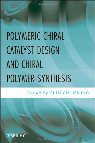 Polymeric Chiral Catalyst Design And Chiral Polymer Synthesis 1st Edition Shinichi Itsuno