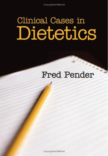 Clinical Cases In Dietetics 1st Edition Fred Pender